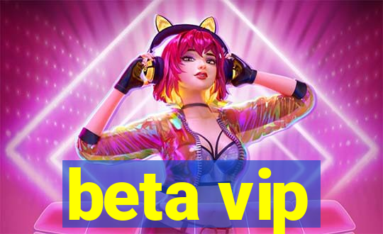 beta vip